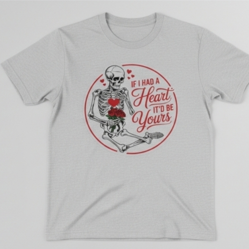 Gothic Valentine Skeleton Tee • “If I Had a Heart It’d Be Yours” • Funny Dark - Picture 2 of 12
